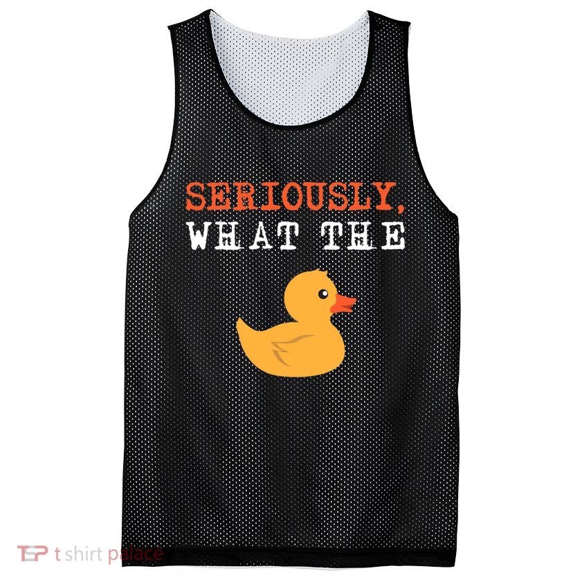Funny Ducks Seriously What The Duck Animal Pun Rubber Ducky Mesh Reversible Basketball Jersey Tank