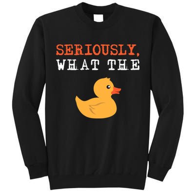 Funny Ducks Seriously What The Duck Animal Pun Rubber Ducky Tall Sweatshirt