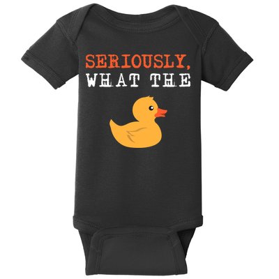 Funny Ducks Seriously What The Duck Animal Pun Rubber Ducky Baby Bodysuit