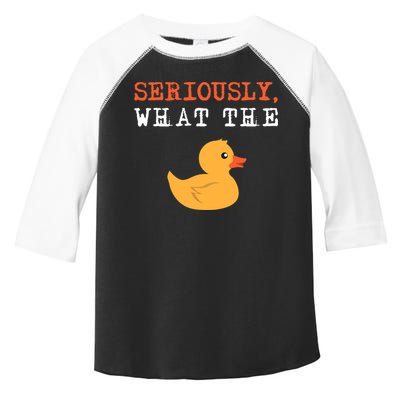 Funny Ducks Seriously What The Duck Animal Pun Rubber Ducky Toddler Fine Jersey T-Shirt