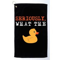 Funny Ducks Seriously What The Duck Animal Pun Rubber Ducky Golf Towel