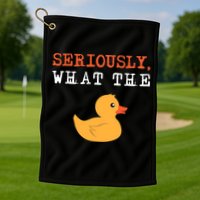 Funny Ducks Seriously What The Duck Animal Pun Rubber Ducky Golf Towel