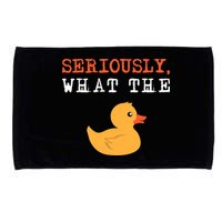 Funny Ducks Seriously What The Duck Animal Pun Rubber Ducky Microfiber Hand Towel