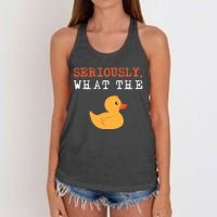 Funny Ducks Seriously What The Duck Animal Pun Rubber Ducky Women's Knotted Racerback Tank