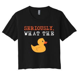 Funny Ducks Seriously What The Duck Animal Pun Rubber Ducky Women's Crop Top Tee