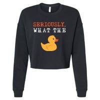 Funny Ducks Seriously What The Duck Animal Pun Rubber Ducky Cropped Pullover Crew