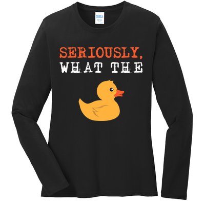 Funny Ducks Seriously What The Duck Animal Pun Rubber Ducky Ladies Long Sleeve Shirt