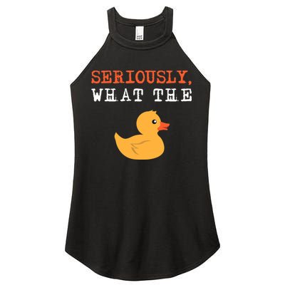 Funny Ducks Seriously What The Duck Animal Pun Rubber Ducky Women's Perfect Tri Rocker Tank