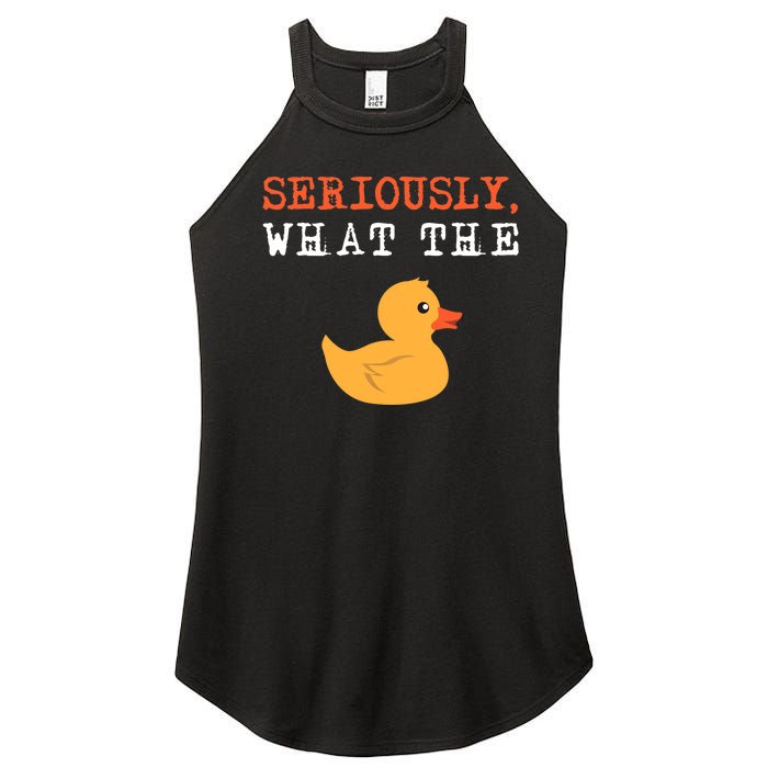 Funny Ducks Seriously What The Duck Animal Pun Rubber Ducky Women's Perfect Tri Rocker Tank