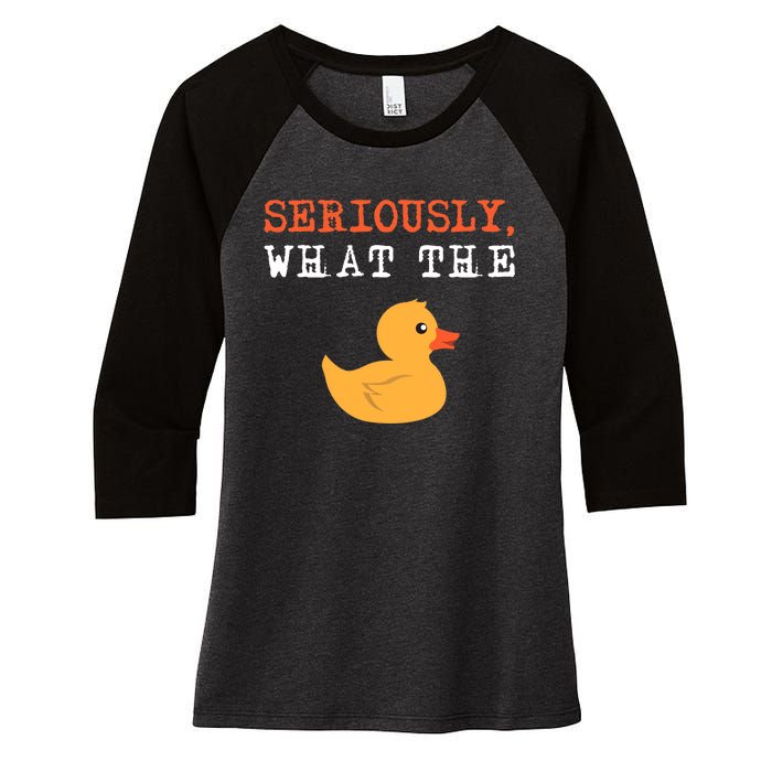 Funny Ducks Seriously What The Duck Animal Pun Rubber Ducky Women's Tri-Blend 3/4-Sleeve Raglan Shirt