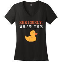 Funny Ducks Seriously What The Duck Animal Pun Rubber Ducky Women's V-Neck T-Shirt