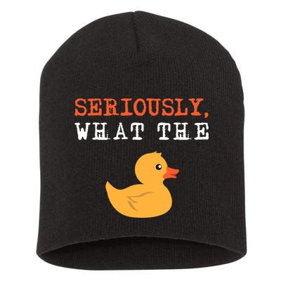 Funny Ducks Seriously What The Duck Animal Pun Rubber Ducky Short Acrylic Beanie