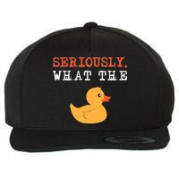 Funny Ducks Seriously What The Duck Animal Pun Rubber Ducky Wool Snapback Cap