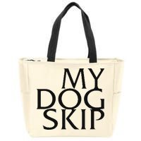 Funny Dog Saying My Dog Skip Zip Tote Bag