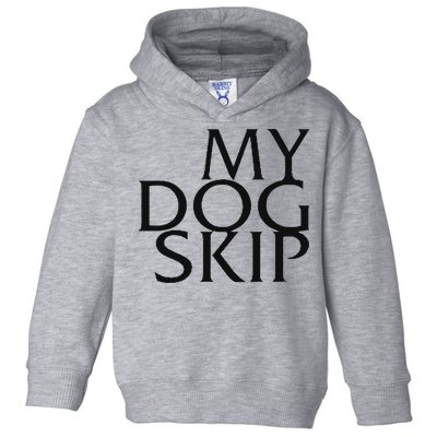 Funny Dog Saying My Dog Skip Toddler Hoodie