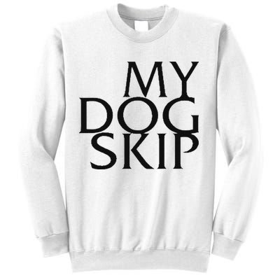 Funny Dog Saying My Dog Skip Sweatshirt