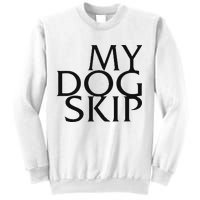 Funny Dog Saying My Dog Skip Sweatshirt