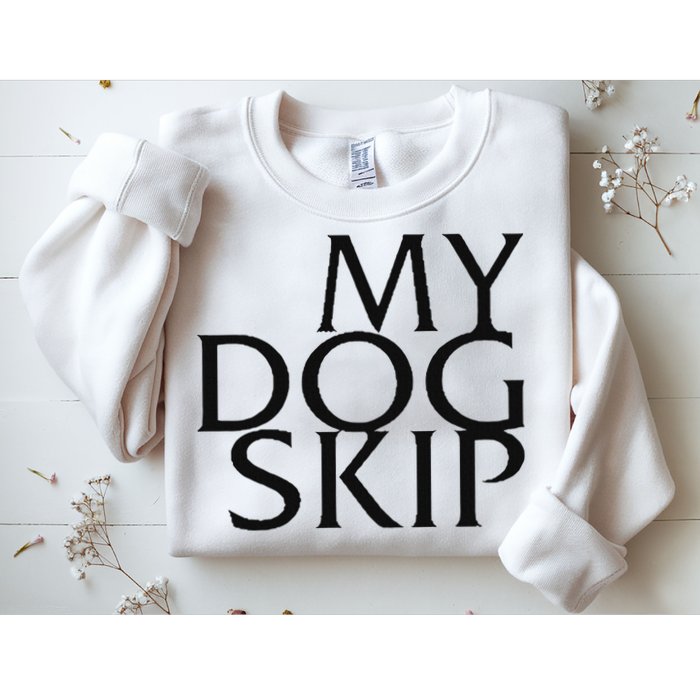 Funny Dog Saying My Dog Skip Sweatshirt