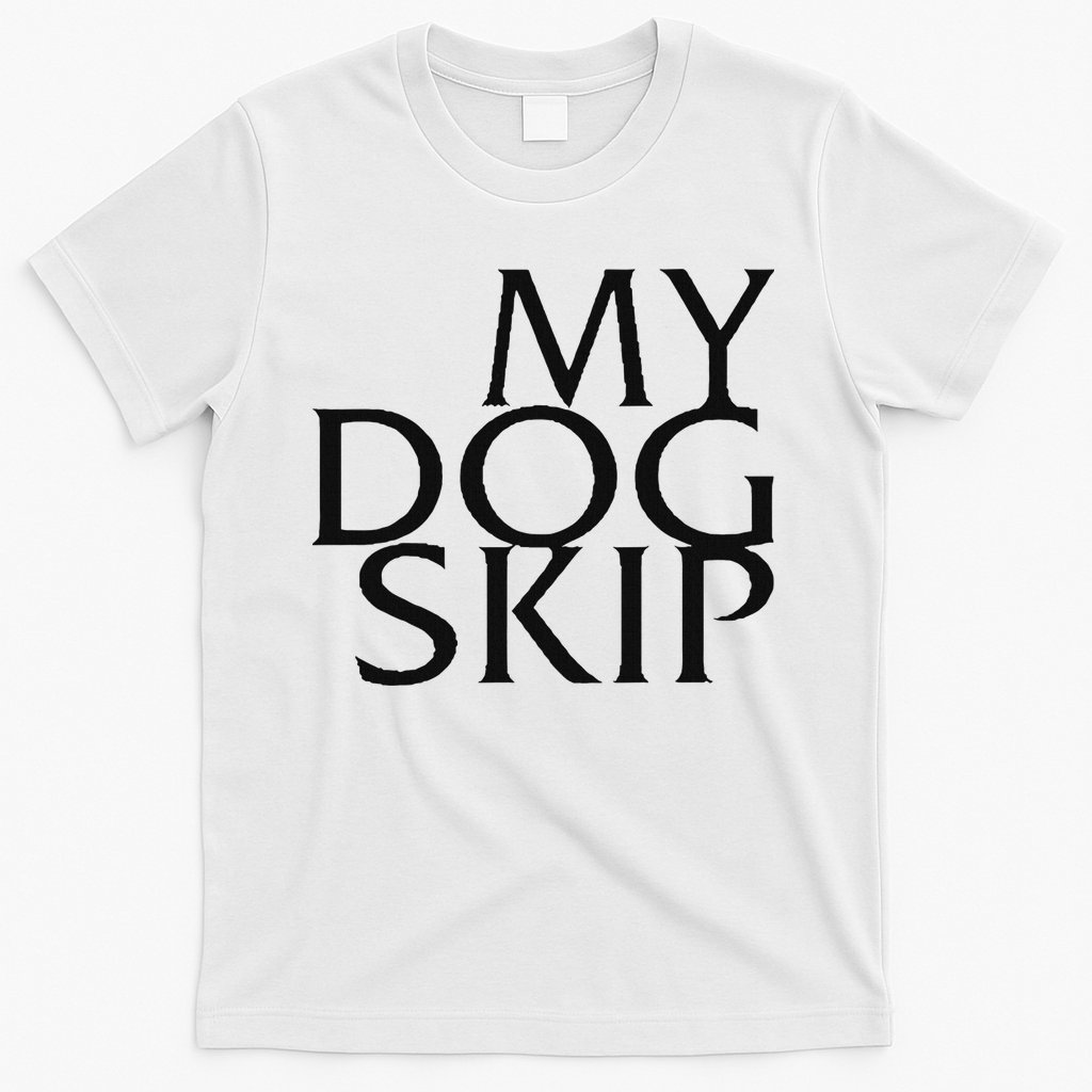 Funny Dog Saying My Dog Skip T-Shirt