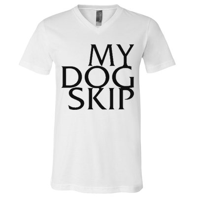 Funny Dog Saying My Dog Skip V-Neck T-Shirt