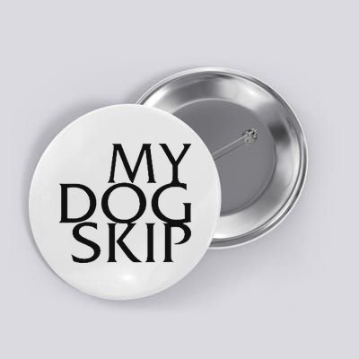Funny Dog Saying My Dog Skip Button