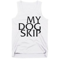 Funny Dog Saying My Dog Skip Tank Top