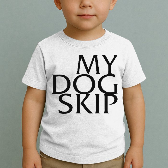 Funny Dog Saying My Dog Skip Toddler T-Shirt