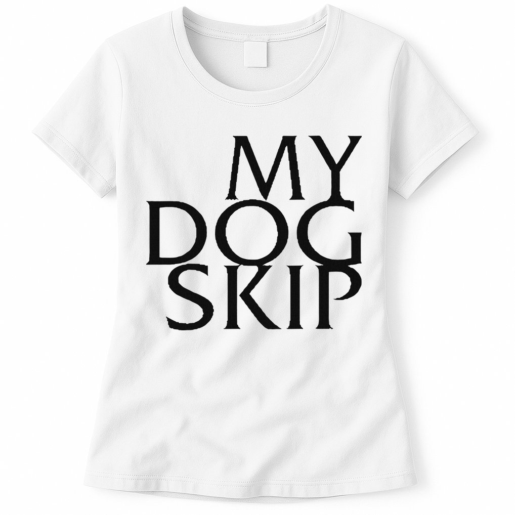 Funny Dog Saying My Dog Skip Womens T-Shirt