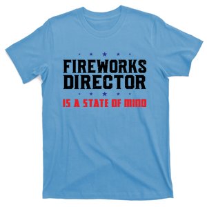 Fireworks Director State Of Mind Firework Director Gift T-Shirt