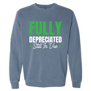 Fully Depreciated Still In Use Cute Gift Garment-Dyed Sweatshirt