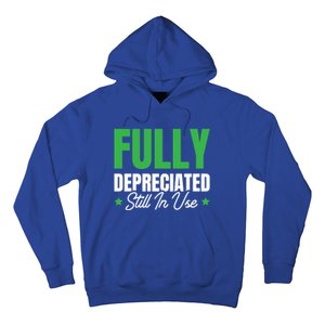 Fully Depreciated Still In Use Cute Gift Hoodie