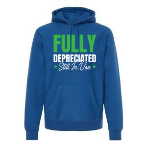 Fully Depreciated Still In Use Cute Gift Premium Hoodie