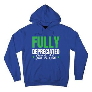 Fully Depreciated Still In Use Cute Gift Tall Hoodie