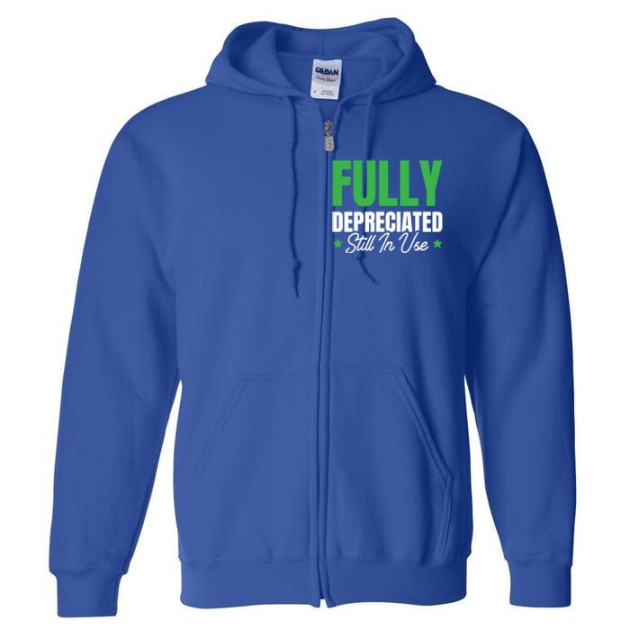 Fully Depreciated Still In Use Cute Gift Full Zip Hoodie