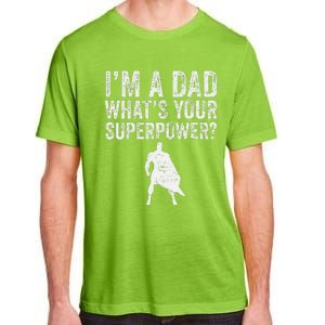 Father’S Day Superhero Dad I’M A Dad What’S Your Superpower Adult ChromaSoft Performance T-Shirt