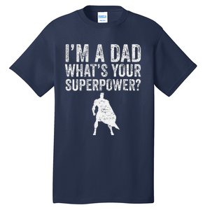 Father’S Day Superhero Dad I’M A Dad What’S Your Superpower Tall T-Shirt