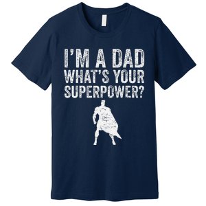 Father’S Day Superhero Dad I’M A Dad What’S Your Superpower Premium T-Shirt