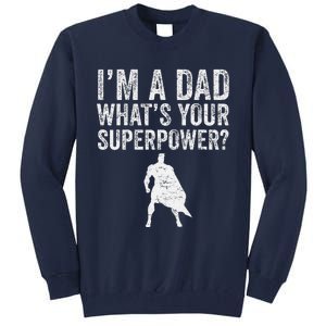 Father’S Day Superhero Dad I’M A Dad What’S Your Superpower Tall Sweatshirt