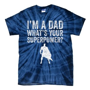 Father’S Day Superhero Dad I’M A Dad What’S Your Superpower Tie-Dye T-Shirt