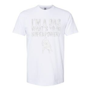 Father’S Day Superhero Dad I’M A Dad What’S Your Superpower Softstyle CVC T-Shirt