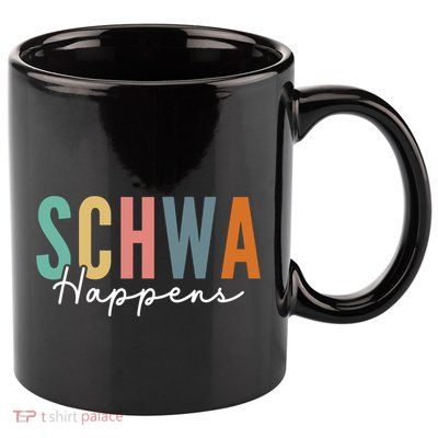 Funny Dyslexia Schwa Happens Speech Phonics Teacher Linguist 11oz C Handle Ceramic Mug