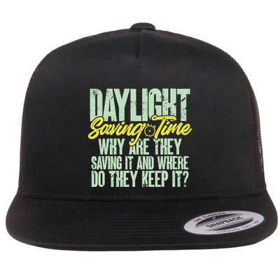 Funny Daylight Saving Time Why Are They Saving It Flat Bill Trucker Hat