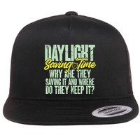 Funny Daylight Saving Time Why Are They Saving It Flat Bill Trucker Hat