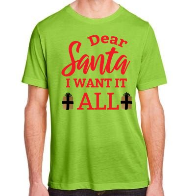 Funny Dear Santa I Want It All Christmas Xmas Funny Gift Adult ChromaSoft Performance T-Shirt