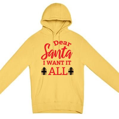 Funny Dear Santa I Want It All Christmas Xmas Funny Gift Premium Pullover Hoodie