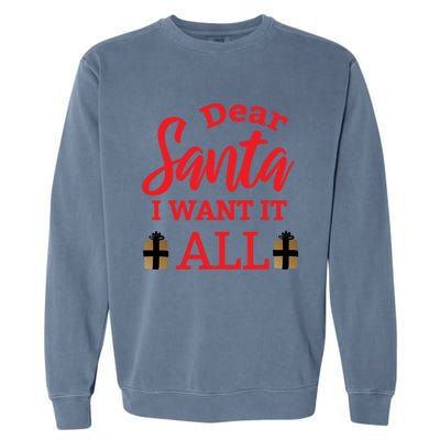 Funny Dear Santa I Want It All Christmas Xmas Funny Gift Garment-Dyed Sweatshirt