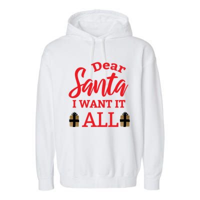 Funny Dear Santa I Want It All Christmas Xmas Funny Gift Garment-Dyed Fleece Hoodie