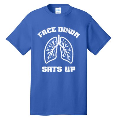 Face Down Sats Up Funny Healthcare Worker Nurses Graphic Cool Gift Tall T-Shirt