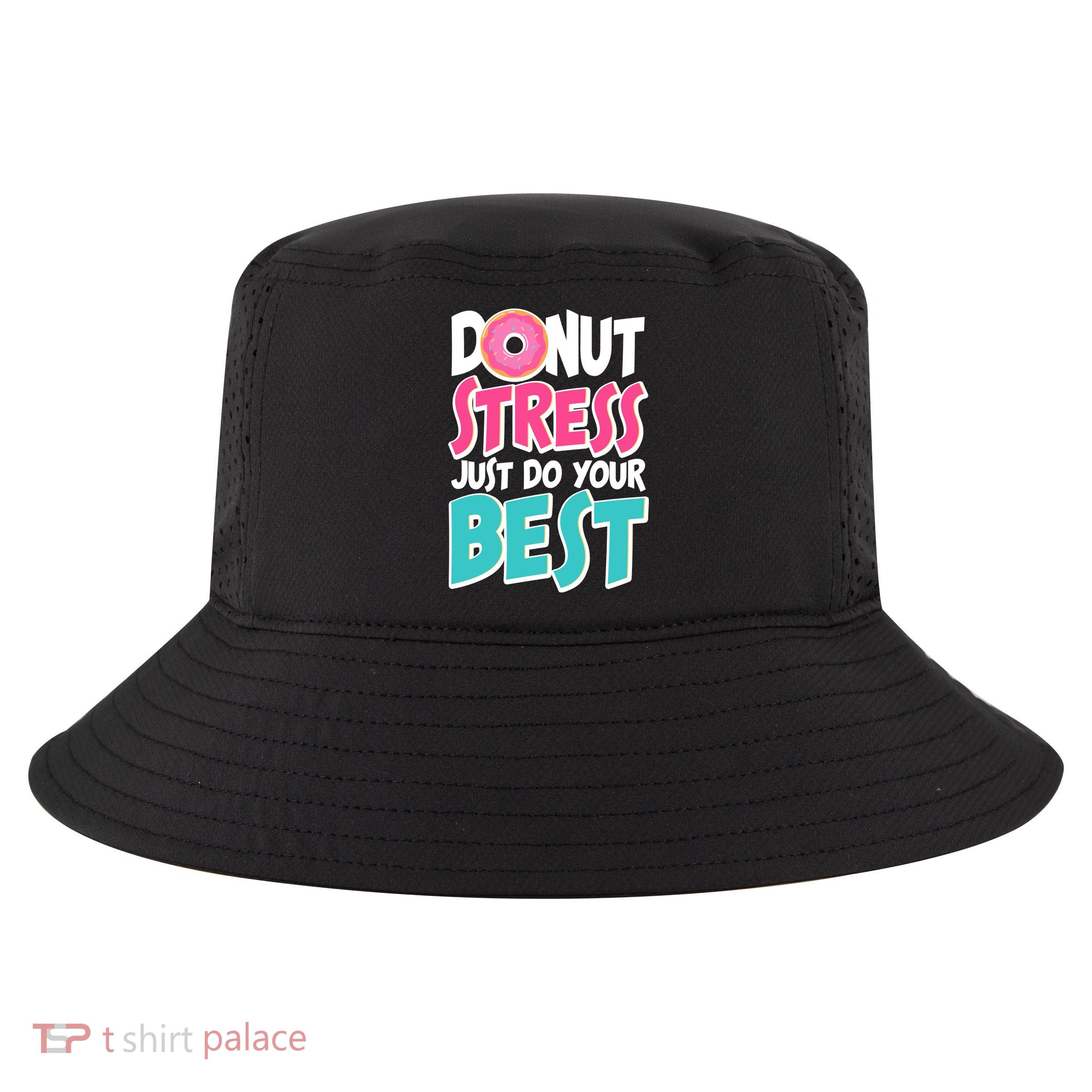 Funny Donut Stress Just Do Your Best School Testing Cool Comfort Performance Bucket Hat