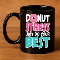 Funny Donut Stress Just Do Your Best School Testing 11oz C Handle Ceramic Mug